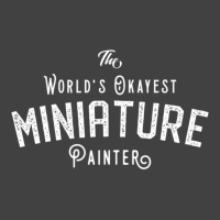 The World's Okayest Miniature Painter Wargaming And Tabletop Rpg Essen Vintage T-shirt | Artistshot