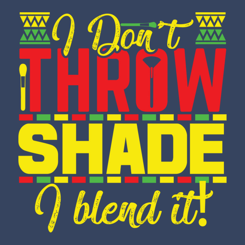 Black History Month I Dont Throw Shade I Blend It Travel Exclusive T-shirt by tuznipinoxk | Artistshot