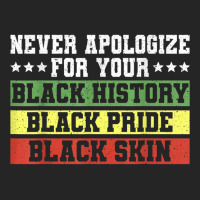 Never Apologize For Your Black History Pride Skin T Shirt Unisex Hoodie | Artistshot