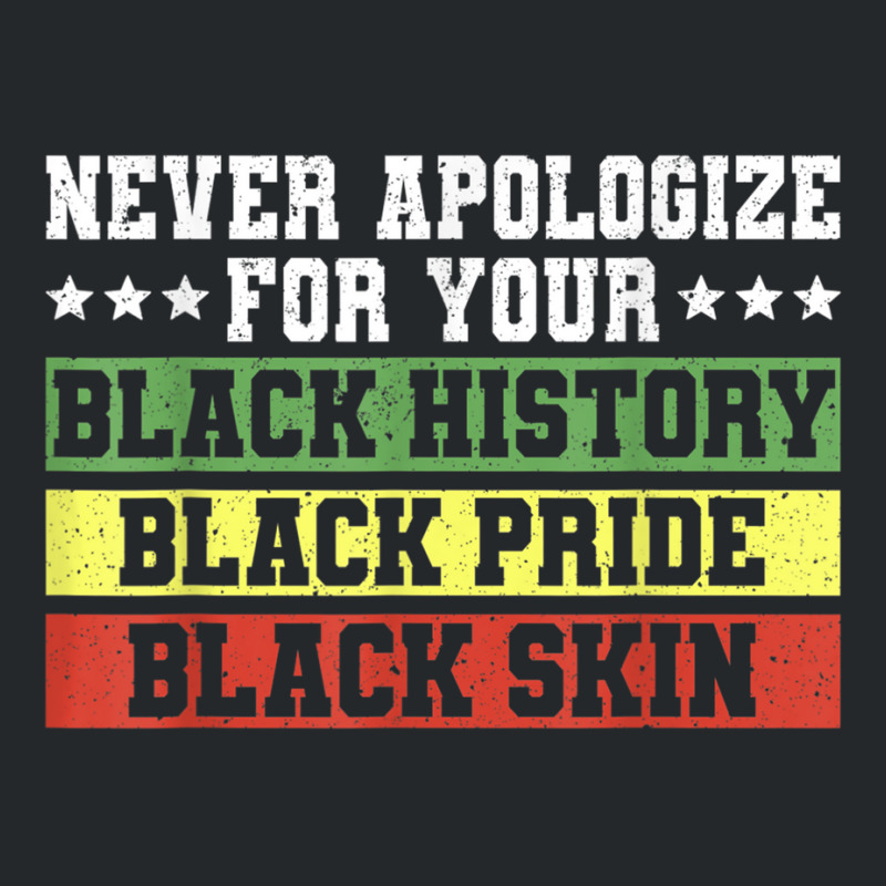 Never Apologize For Your Black History Pride Skin T Shirt Crewneck Sweatshirt | Artistshot