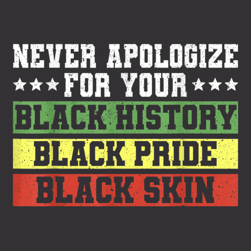 Never Apologize For Your Black History Pride Skin T Shirt Vintage Short | Artistshot