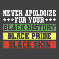 Never Apologize For Your Black History Pride Skin T Shirt Vintage T-shirt | Artistshot