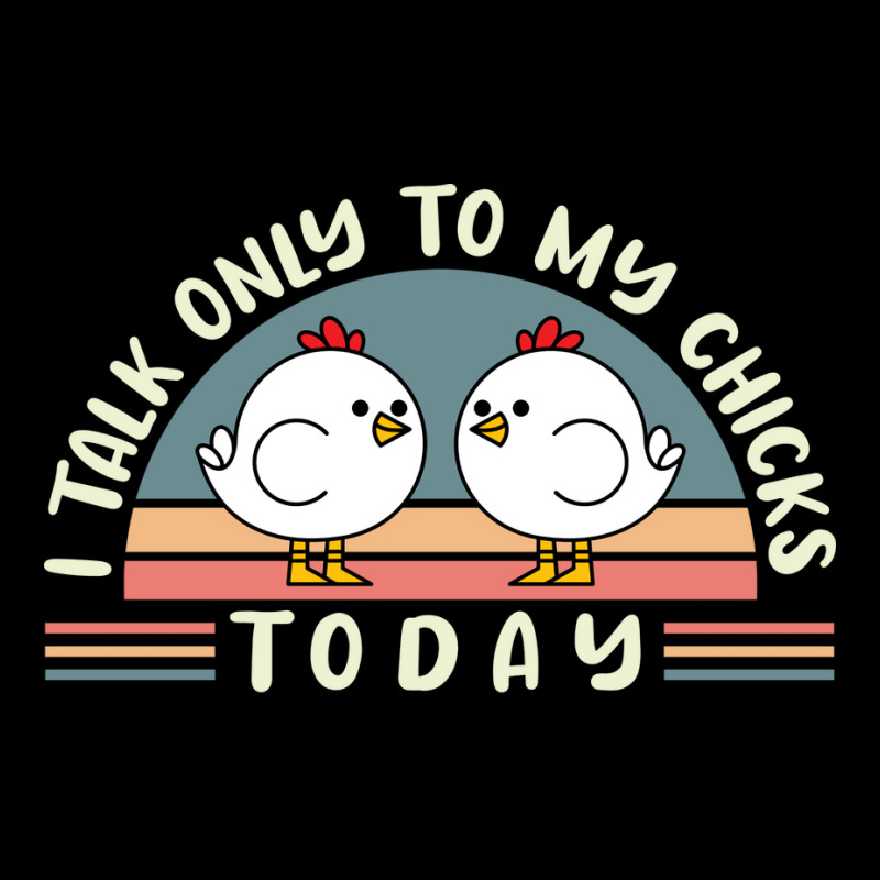 Funny Farmer Pet I Talk Only To My Chicks Today Chickens Travel V-neck Tee | Artistshot