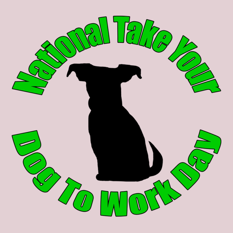 National Take Your Dog To Work Day Quote Ladies Fitted T-Shirt by odilmanatsuox | Artistshot