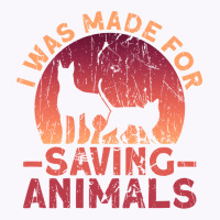 I Was Made For Saving Animals Animal Rights Activist Animal Tank Top | Artistshot