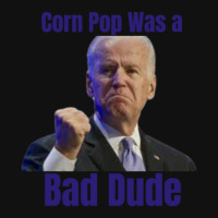 Corn Pop Was A Bad Dude Metal Print Vertical | Artistshot