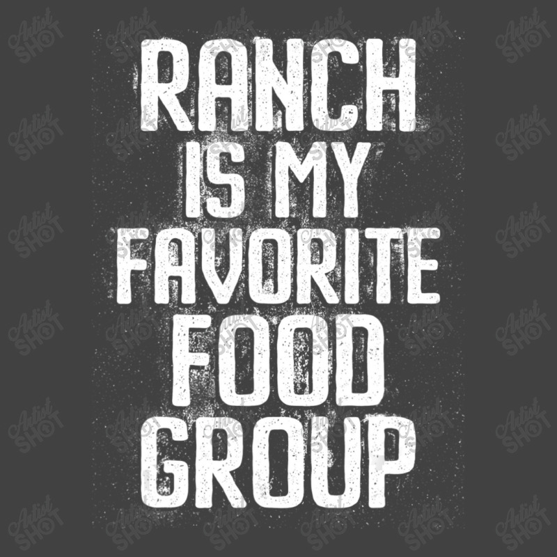 Ranch Is My Favorite Food Group Condiment Lover Vintage T-Shirt by thanhtran | Artistshot