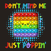 Don't Mind Me Just Poppin' Funny Pop It Game Fidget Toy Tank Top | Artistshot