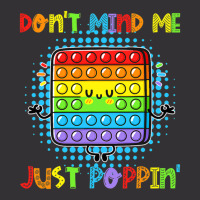 Don't Mind Me Just Poppin' Funny Pop It Game Fidget Toy Vintage Hoodie | Artistshot