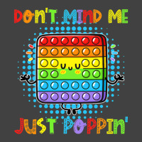 Don't Mind Me Just Poppin' Funny Pop It Game Fidget Toy Vintage T-shirt | Artistshot