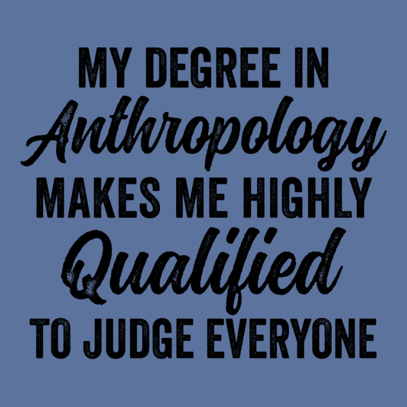 My Degree In Anthropology Makes Me Highly Qualified To Judge Everyone Lightweight Hoodie by geruteoxla0 | Artistshot