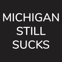 Michigan Still Sucks Ls Long Sleeve Tshirt Tee T-shirt | Artistshot