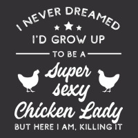 Super Sexy Chicken Lady Chicken Lady Vintage Hoodie | Artistshot