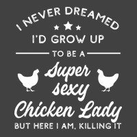 Super Sexy Chicken Lady Chicken Lady Vintage T-shirt | Artistshot