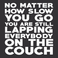 No Matter How Slow You Go You Are Still Lapping Everybody On The Couch Vintage Short | Artistshot