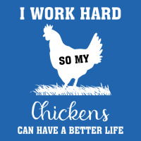 I Work Hard So My Chickens Can Have A Better Life Funny Quote Gift Ide Pocket T-shirt | Artistshot