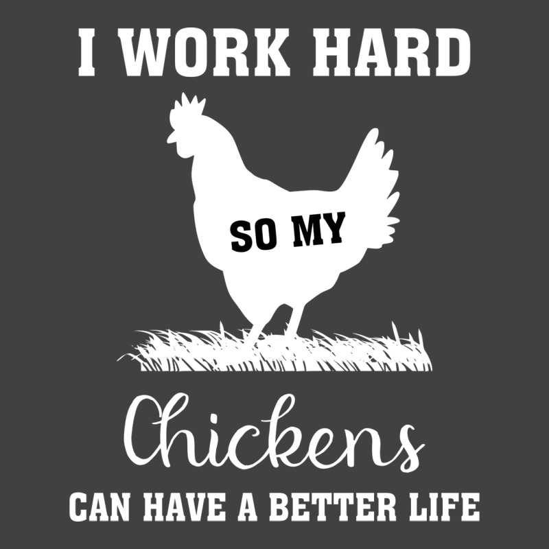 I Work Hard So My Chickens Can Have A Better Life Funny Quote Gift Ide Vintage T-Shirt by ravadadanine2 | Artistshot