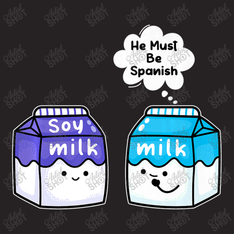 Soy Milk He Must Be Spanish Vegan Pun Whole Food Plant Based Vintage