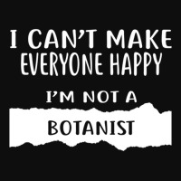 I Can't Make Everyone Happy I'm Not A Botanist Crop Top | Artistshot