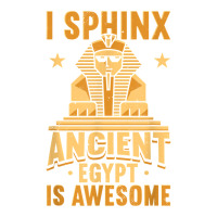 I Sphinx Ancient Egypt Is Awesome Egyptian Giza Pyramid T Shirt Unisex Hoodie | Artistshot