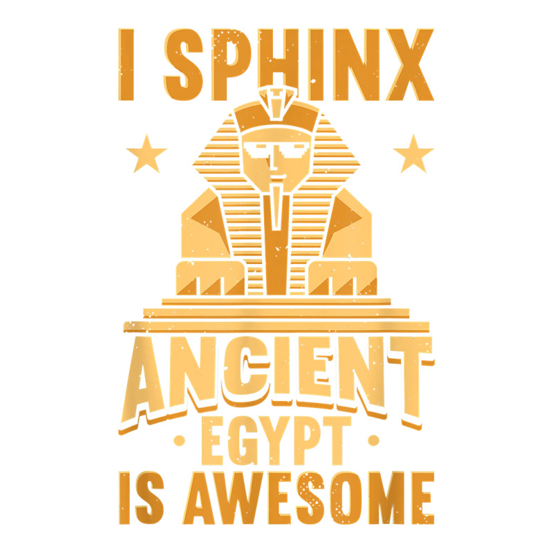 I Sphinx Ancient Egypt Is Awesome Egyptian Giza Pyramid T Shirt Unisex Hoodie | Artistshot