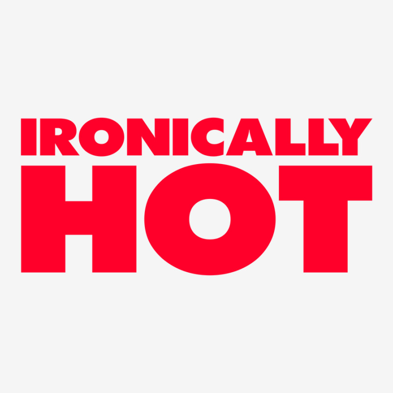 Ironically Hot Classic T-shirt by Lissons | Artistshot