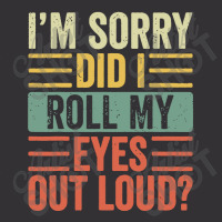 Im Sorry Did I Roll My Eyes Out Loud Vintage Short | Artistshot