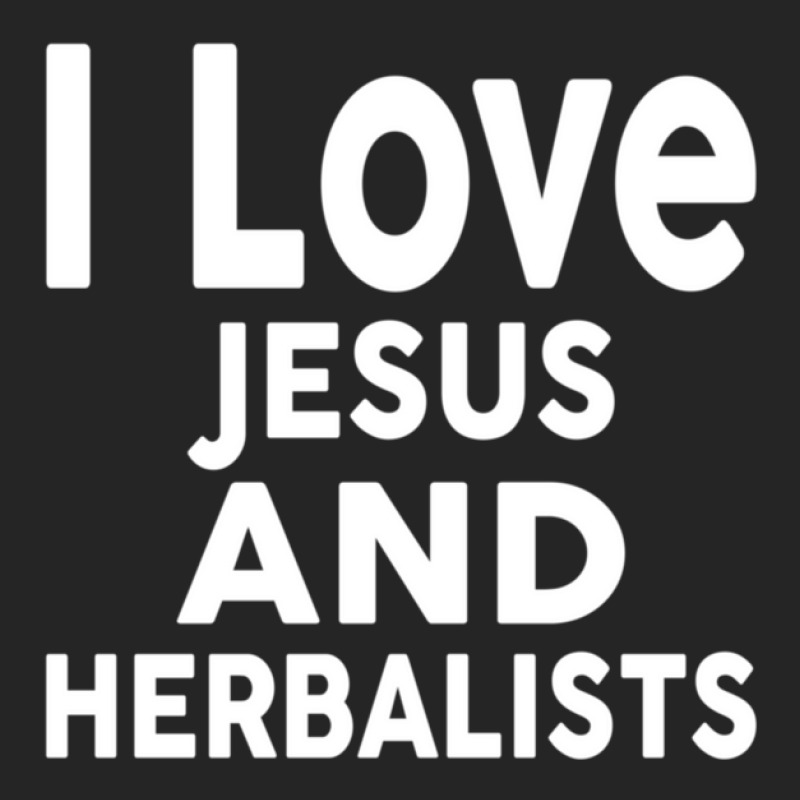 I Love Jesus And Herbalists  For Herbalist Unisex Hoodie by SalvadorLVerdin | Artistshot