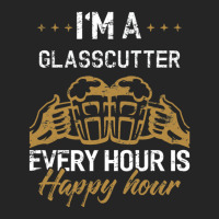 I'm A Glasscutter Every Hour Is Happy Hour Glasscutters Unisex Hoodie | Artistshot