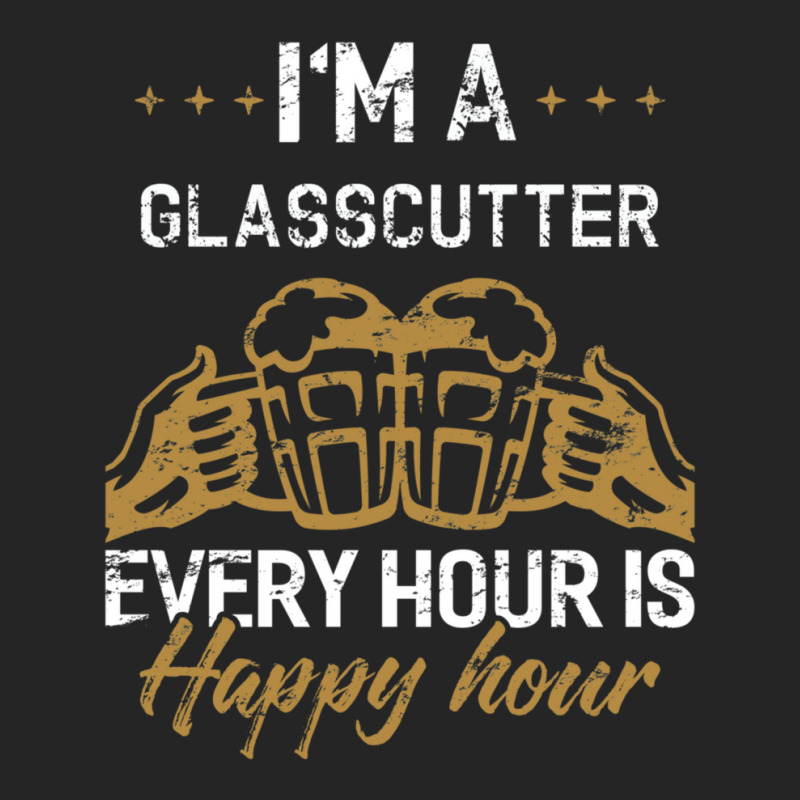 I'm A Glasscutter Every Hour Is Happy Hour Glasscutters Unisex Hoodie by TreenaParnell | Artistshot