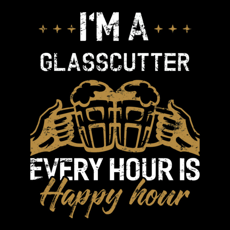 I'm A Glasscutter Every Hour Is Happy Hour Glasscutters Unisex Jogger by TreenaParnell | Artistshot