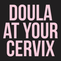 Limited Edition Official Doula Your Cervix Due Date Pregnancy T-shirt | Artistshot