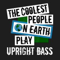 Coolest People On Earth Play Upright Bass String Instrument Classic T-shirt | Artistshot