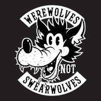 Werewolves Not Swearwolves! T-shirt | Artistshot