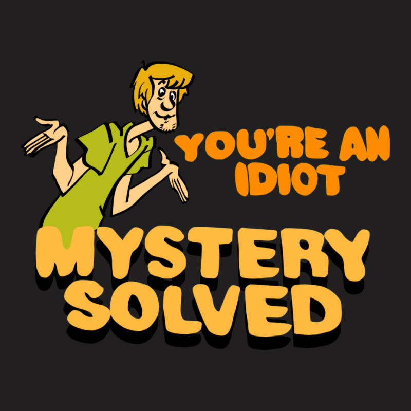 You're An Idiot T-shirt | Artistshot