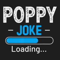 Mens Poppy Joke Loading Daddy Fathers Day Humor Grandpa Classic T-shirt | Artistshot