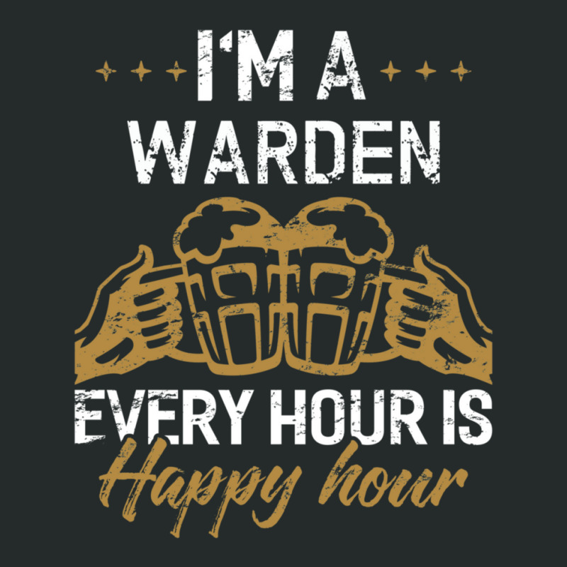 I'm A Warden Every Hour Is Happy Hour  For Wardens Women's Triblend Scoop T-shirt by KevinJosephRoundtree | Artistshot