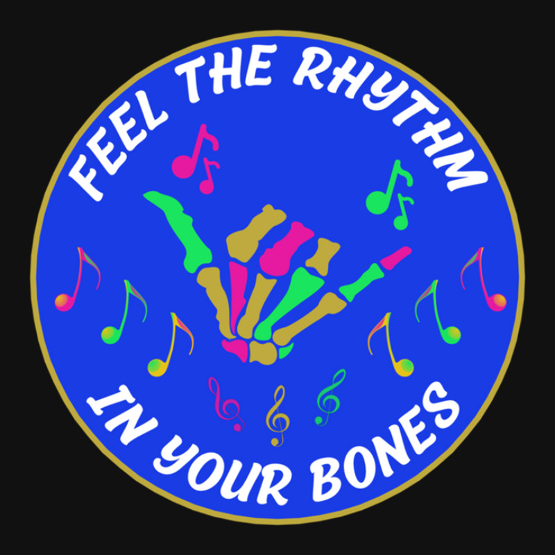 Feel The Rhythm In Your Bones Music Lovers Positive Vibes In Black ...