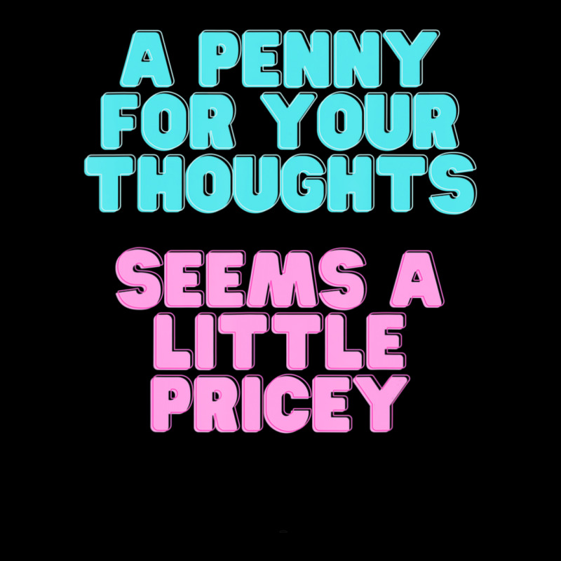 Joke A Penny For Your Thoughts Seems A Little Pricey Zipper Hoodie | Artistshot