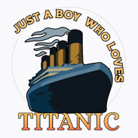 Just A Boy Who Loves Titanic Memorabilia Merchandise Long Sleeve T Shi T-shirt | Artistshot