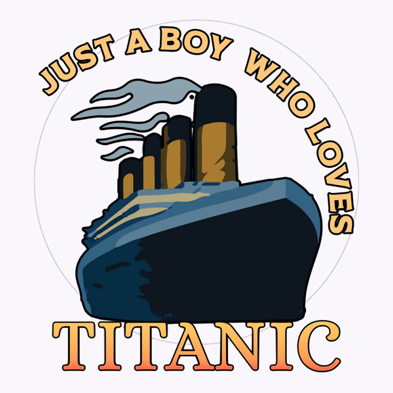 Just A Boy Who Loves Titanic Memorabilia Merchandise Long Sleeve T Shi Tank Top | Artistshot