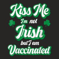 Kiss Me I'm Not Irish But I Am Vaccinated St Patrick's Day T Shirt Ladies Fitted T-shirt | Artistshot