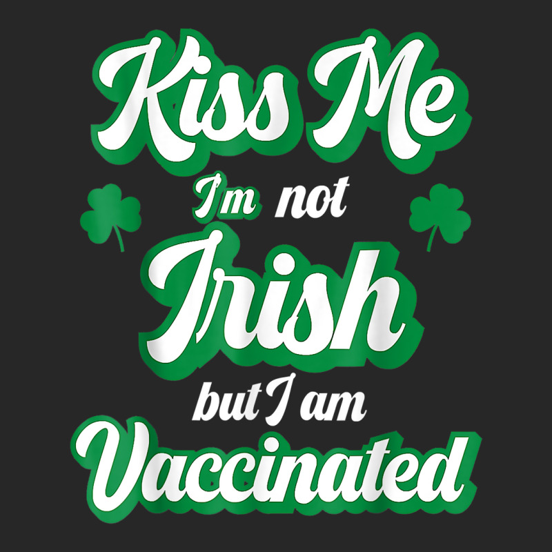 Kiss Me I'm Not Irish But I Am Vaccinated St Patrick's Day T Shirt Women's Pajamas Set by ardylanda | Artistshot