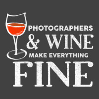 Photographers And Wine Make Everything Fine Photographer Vintage T-shirt | Artistshot