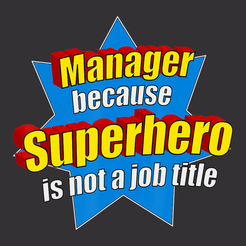 Manager Because Superhero Isn't A Job Title Vintage Hoodie by longho | Artistshot