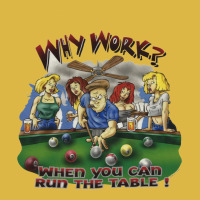 Why Work When You Can Run The Table Classic T-shirt | Artistshot