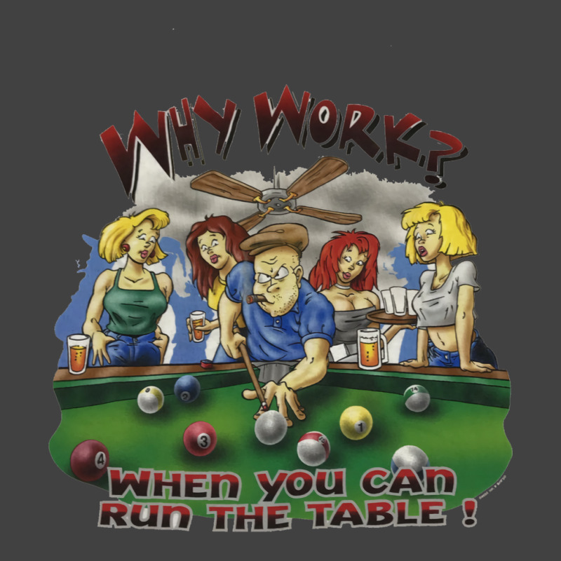 Why Work When You Can Run The Table Vintage T-Shirt by minsiomanasn | Artistshot