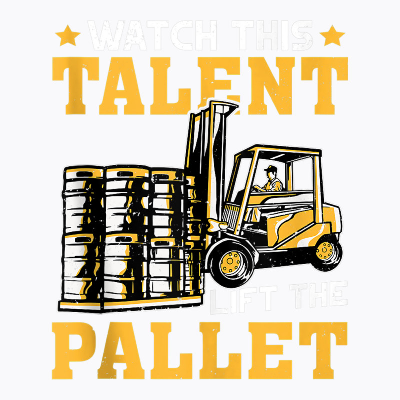 Forklift Operator Watch This Talent Lift The Pallet Tank Top T-shirt | Artistshot