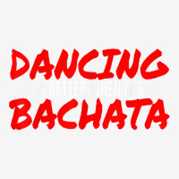 Bachata Dance Salsa Cumbia Merengue When It's Bachata T Shirt Graphic T-shirt | Artistshot