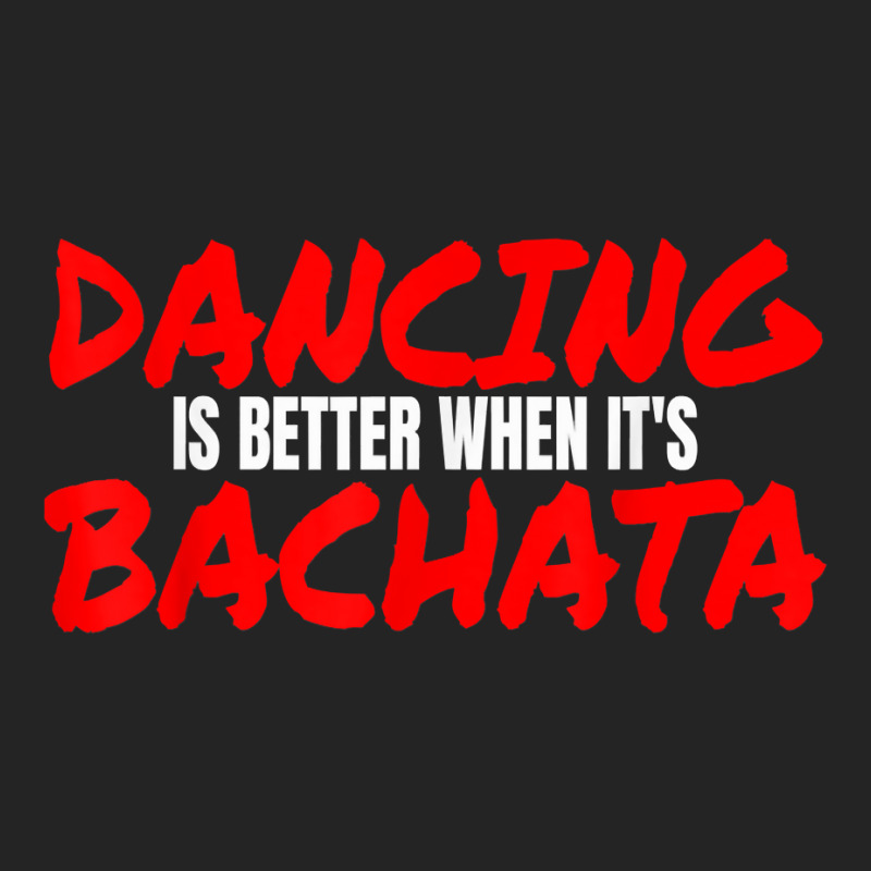 Bachata Dance Salsa Cumbia Merengue When It's Bachata T Shirt 3/4 Sleeve Shirt | Artistshot